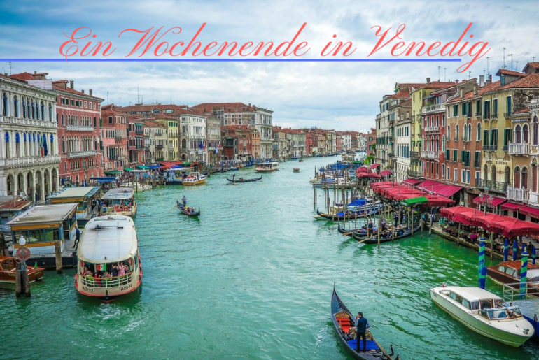 Ein Wochenende in Venedig Eine einzigartige romantische Stadt